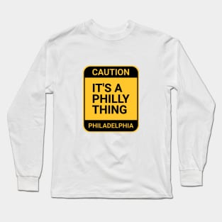 ITS A PHILLY THING Long Sleeve T-Shirt